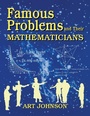 Cover: Famous Problems and Their Mathematicians - Libraries Unlimited Inc