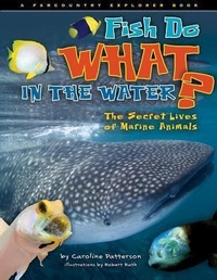 Enlarge image Cover: Fish Do What in the Water? - Farcountry Press