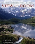 Cover: Glacier's Historic Hotels & Chalets: View with a Room - Farcountry Press