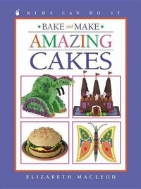 Enlarge image Cover: Bake and Make Amazing Cakes - Kids Can Press