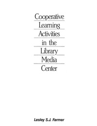 Enlarge image Cover: Cooperative Learning Activities in the Library Media Center, 2nd Edition - Libraries Unlimited Inc