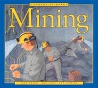 Enlarge image Cover: Canada at Work: Mining - Kids Can Press