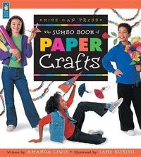 Abbildung von: Jumbo Book of Paper Crafts - Kids Can Press