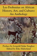 Cover: Leo Frobenius on African History, Art, and Culture - Markus Wiener Publishing Inc