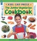 Cover: Jumbo Vegetarian Cookbook - Kids Can Press