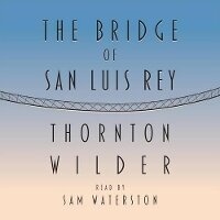 Enlarge image Cover: The Bridge of San Luis Rey - HighBridge Audio