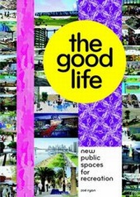 Enlarge image Cover: The Good Life - Princeton Architectural Press
