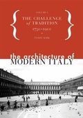 Cover: The Architecture of Modern Italy Volumes 1-2 / The Challenge of Tradition, 1750-1900 - Princeton Architectural Press