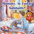 Cover: Mommy, Is Today Sabbath? (Caucasian Edition) - Teach Services, Inc.