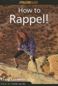 Cover: How to Climb (TM): How to Rappel! - Falcon Guides