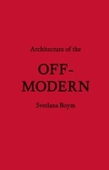 Cover: Architecture of the Off-Modern - Princeton Architectural Press