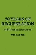 Cover: 50 Years of Recuperation of the Situationist International - Princeton Architectural Press