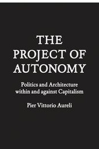 Enlarge image Cover: The Project of Autonomy - Princeton Architectural Press