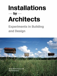 Enlarge image Cover: Installations by Architects - Princeton Architectural Press