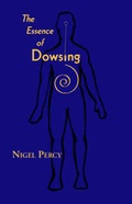 Cover: The Essence of Dowsing - Trafford Publishing
