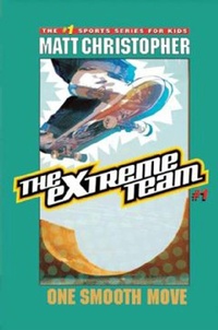 Enlarge image Cover: The Extreme Team: One Smooth Move - Little, Brown Books for Young Readers