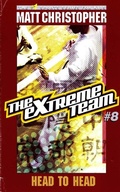 Cover: The Extreme Team: Head to Head - Little, Brown Books for Young Readers