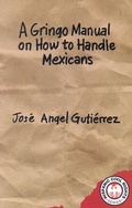 Cover: A Gringo Manual on How to Handle Mexicans - Arte Publico Press