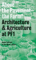 Cover: Above the Pavement, the Farm - Princeton Architectural Press