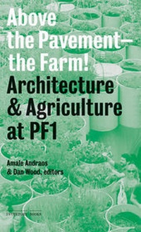 Enlarge image Cover: Above the Pavement, the Farm - Princeton Architectural Press