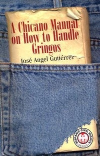 Enlarge image Cover: Chicano Manual on How to Handle Gringos - Arte Publico Press