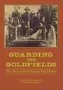 Cover: Guarding the Goldfields - Dundurn Group Ltd