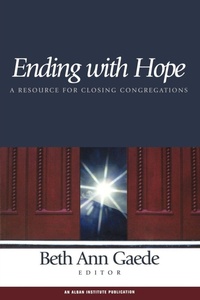 Enlarge image Cover: Ending with Hope - Alban Institute, Inc
