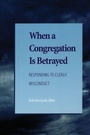 Cover: When a Congregation Is Betrayed - Alban Institute, Inc