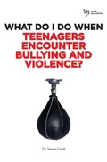 Cover: What Do I Do When Teenagers Encounter Bullying and Violence? - Zondervan
