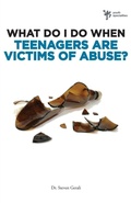 Cover: What Do I Do When Teenagers are Victims of Abuse? - Zondervan