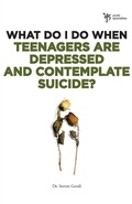 Cover: What Do I Do When Teenagers are Depressed and Contemplate Suicide? - Zondervan
