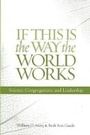 Cover: If This Is the Way the World Works - Alban Institute, Inc