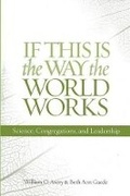 Cover: If This Is the Way the World Works - Alban Institute, Inc