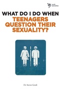 Cover: What Do I Do When Teenagers Question Their Sexuality? - Zondervan