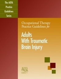 Enlarge image Cover: Occupational Therapy Practice Guidelines for Adults with Traumatic Brain Injury - American Occupational Therapy