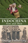 Cover: Indochina Now and Then - Dundurn Group Ltd