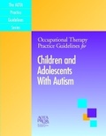 Cover: Occupational Therapy Practice Guidelines for Children and Adolescents with Autism - American Occupational Therapy