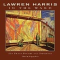 Cover: Lawren Harris: In The Ward - Exile Editions