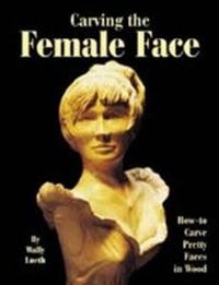Abbildung von: Carving the Female Face - Fox Chapel Publishing
