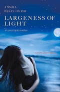 Cover: A Small Essay on the Largeness of Light and Other Poems - Exile Editions