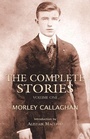 Cover: The Complete Stories of Morley Callaghan, Volume One - Exile Editions