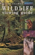 Cover: British Columbia Wildlife Viewing Guide - Lone Pine Publishing,Canada