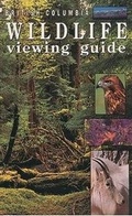 Cover: British Columbia Wildlife Viewing Guide - Lone Pine Publishing,Canada