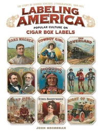 Abbildung von: Labeling America: Popular Culture on Cigar Box Labels - Fox Chapel Publishing