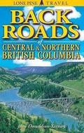 Cover: Backroads of Central and Northern British Columbia - Lone Pine Publishing,Canada