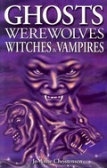 Cover: Ghosts, Werewolves, Witches and Vampires - Lone Pine Publishing,Canada