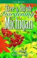 Cover: Tree and Shrub Gardening for Michigan - Lone Pine Publishing,Canada