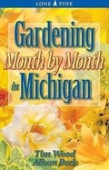 Cover: Gardening Month by Month in Michigan - Lone Pine Publishing,Canada