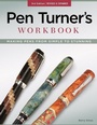 Cover: Pen Turner's Workbook, 3rd Edition Revised and Expanded - Fox Chapel Publishing