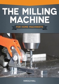 Enlarge image Cover: The Milling Machine for Home Machinists - Fox Chapel Publishing